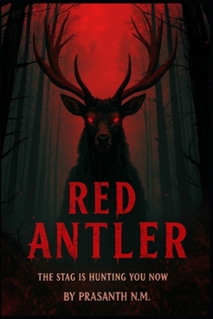 Red Antler: The stag is hunting you now.