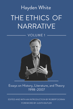 Hardcover The Ethics of Narrative: Essays on History, Literature, and Theory, 1998-2007 Book