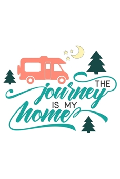 The Journey Is My Home: Lined Blank Notebook Journal With Funny Sassy Sayings, Great Gifts For Coworkers, Employees, Women, And Family