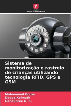 Sistema de monitorização e rastreio de crianças utilizando tecnologia RFID, GPS e GSM (Portuguese Edition)