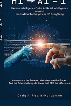 Paperback Hi → AI = Iᵉ: 'Human Intelligence' into 'Artificial Intelligence' equals 'Innovation' to the power of 'Everything' Book