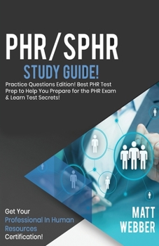 Paperback PHR/SPHR Study Guide - Practice Questions! Best PHR Test Prep to Help You Prepare for the PHR Exam! Get PHR Certification! Book