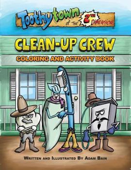 Paperback Toothytown of the 2th Dimension: Clean Up Crew Coloring and Activity Book