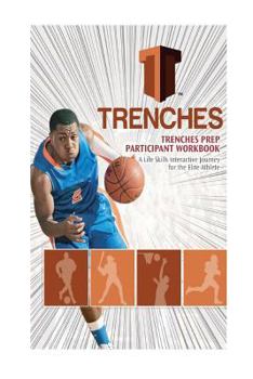 Paperback Trenches Life Skills Workbook: A Life Skills Interactive Journey for the Elite Athlete Book