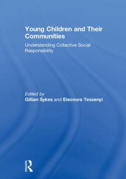 Hardcover Young Children and Their Communities: Understanding Collective Social Responsibility Book