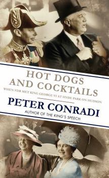 Hardcover Hot Dogs and Cocktails: When FDR Met King George VI at Hyde Park on Hudson Book