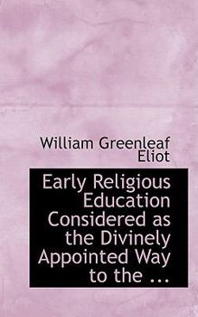 Early Religious Education Considered As the Divinely Appointed Way to The