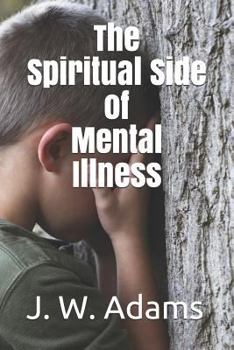 Paperback The Spiritual Side of Mental Illness Book