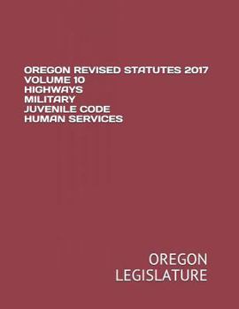 Paperback Oregon Revised Statutes 2017 Volume 10 Highways Military Juvenile Code Human Services Book