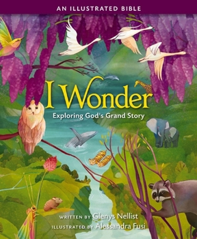 Hardcover I Wonder: Exploring God's Grand Story: An Illustrated Bible Book