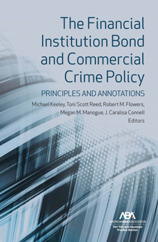 Paperback The Financial Institution Bond and Commercial Crime Policy: Principles and Annotations Book