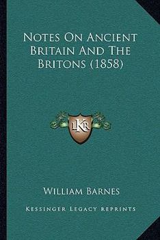 Notes On Ancient Britain And The Britons