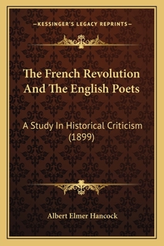 Paperback The French Revolution And The English Poets: A Study In Historical Criticism (1899) Book