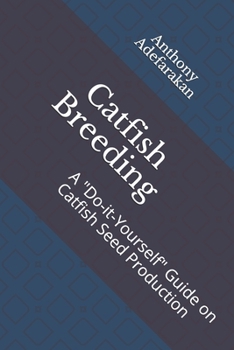 Paperback Catfish Breeding: A Do-it-Yourself Guide on Catfish Seed Production Book