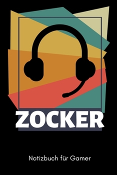ZOCKER NOTIZBUCH FÜR GAMER: A5 Notizbuch KALENDER | Gaming Buch | Geschenke für Zocker | Kleine Geschenke für Männer | Computer Gadgets | Lustige Geschenkidee für Teenager Nerds (German Edition)
