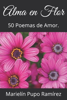 Paperback Alma en Flor: 50 Poemas de Amor. [Spanish] Book