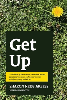 Paperback Get Up: A collection of short stories, emotional lessons, functional exercises, and mentor memos to help us get up and thrive. Book