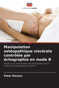 Paperback Manipulation ostéopathique viscérale contrôlée par échographie en mode B [French] Book