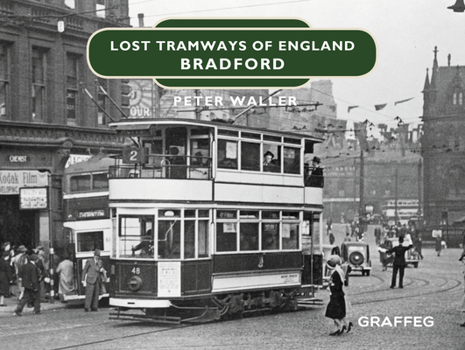 Hardcover Lost Tramways of England: Bradford Book