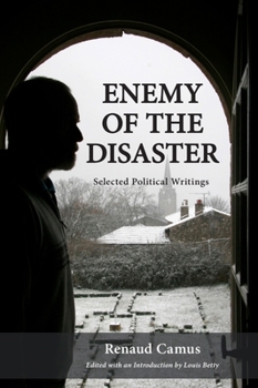 Enemy of the Disaster: Selected Political Writings of Renaud Camus B0CGZ38LBM Book Cover