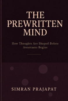 Paperback The Prewritten Mind: How Thoughts are shaped before Awareness Begins Book