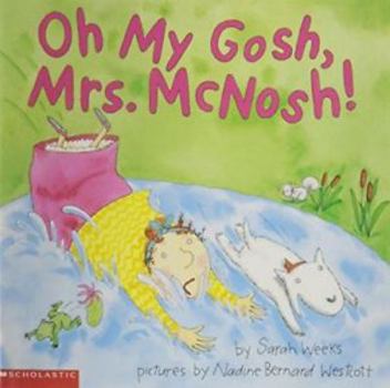 Oh My Gosh, Mrs. McNosh - Book  of the Mrs. McNosh