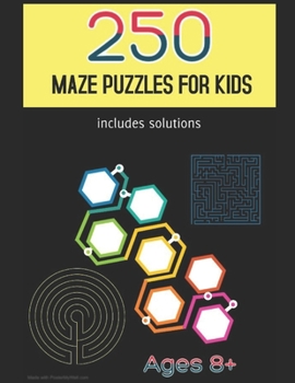 Paperback 250 Maze Puzzles for Kids: Ages 8+ Book