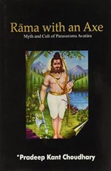 Rama with an Axe: Myth and Cult of Paraasuraama Avataara