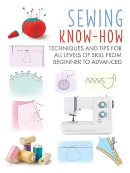 Paperback Sewing Know-How: Techniques and Tips for All Levels of Skill from Beginner to Advanced Book