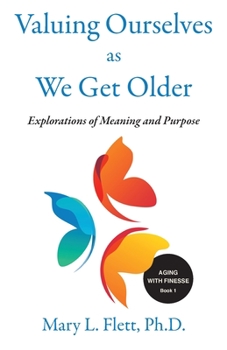 Paperback Valuing Ourselves As We Get Older: Explorations of Purpose and Meaning Book