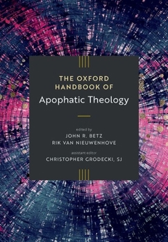 The Oxford Handbook of Apophatic Theology
