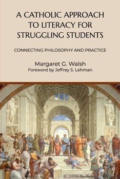Paperback A Catholic Approach to Literacy for Struggling Students: Connecting Philosophy and Practice Book