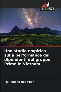 Uno studio empirico sulla performance dei dipendenti del gruppo Prime in Vietnam (Italian Edition)