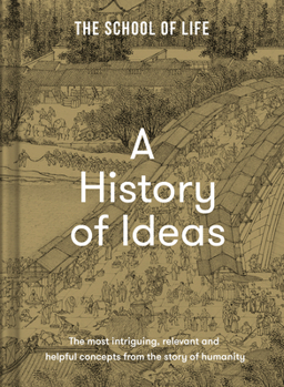 Hardcover A History of Ideas: The Most Intriguing, Relevant and Helpful Concepts from the Story of Humanity Book