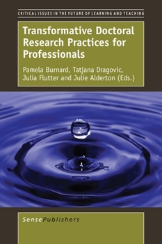 Paperback Transformative Doctoral Research Practices for Professionals (Critical Issues in the Future of Learning and Teaching, 12) Book