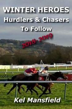 Paperback Winter Heroes: Hurdlers & Chasers to Follow 2018-2019 Book