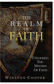Paperback The Realm of Faith: Unlocking the Mystery of Faith Book