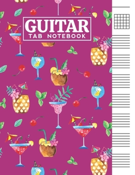 Guitar Tab Notebook: Blank 6 Strings Chord Diagrams & Tablature Music Sheets with Cocktails Themed Cover Design