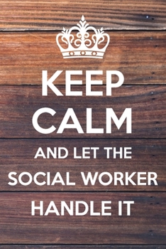 Paperback Keep Calm and Let The social worker Handle it: 6x9" Lined Notebook/Journal Funny Gift Idea Book