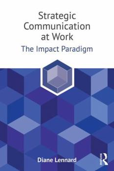 Paperback Strategic Communication at Work: The Impact Paradigm Book