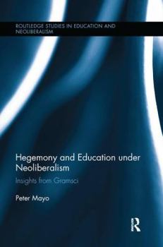 Paperback Hegemony and Education Under Neoliberalism: Insights from Gramsci Book