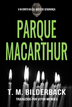 Parque MacArthur - Um Conto da Cia. Justo de Segurança (Portuguese Edition)