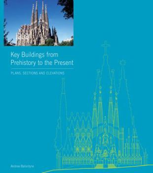 Hardcover Key Buildings from Prehistory to the Present: Plans, Sections and Elevations Book
