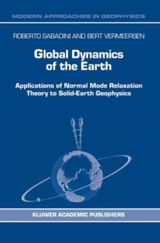 Global Dynamics of the Earth: Applications of Normal Mode Relaxation Theory to Solid-Earth Geophysics (Modern Approaches in Geophysics)