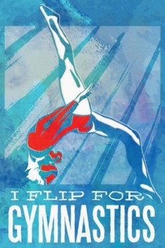 I flip for Gymnastics: pocket college ruled Journal Gymnastics for Kids - cute Unique Gift Idea Composition Log Book to write your training program in - perfect present for Girl Men Women
