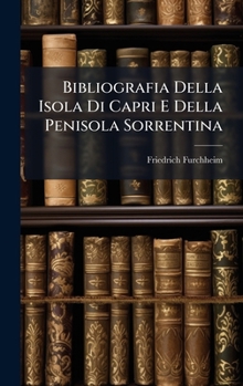 Bibliografia Della Isola Di Capri E Della Penisola Sorrentina (Italian Edition)