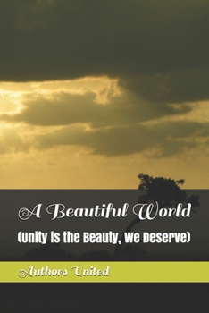 Paperback A Beautiful World: (Unity is the Beauty, We Deserve) Book