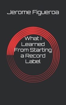 Paperback What I Learned From Starting a Record Label Book