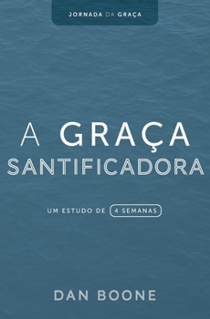 Paperback A Graça Santificadora: Um estudo de 4 semanas [Portuguese] Book