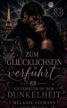 Paperback Zum Glücklichsein verführt: Gefährtin in der Dunkelheit [German] Book